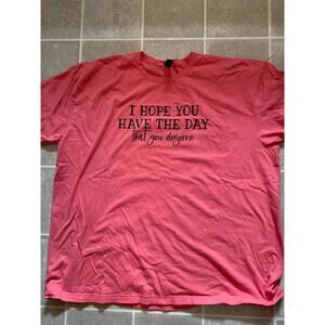 I Hope You Have The Day That You Deserve Pink Crewneck T-Shirt Size 3XL